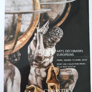 Christie's 500 Ans Arts Decoratifs Europeens Paris Auction Catalogue 13 Apr 2010